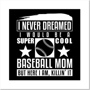 Never Dreamed I Would Be A Cool Baseball Mom Posters and Art